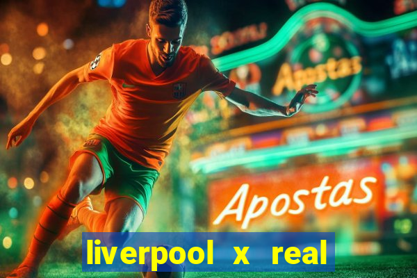 liverpool x real madrid futemax